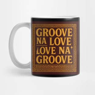 Groove Na Love Slogan Mug